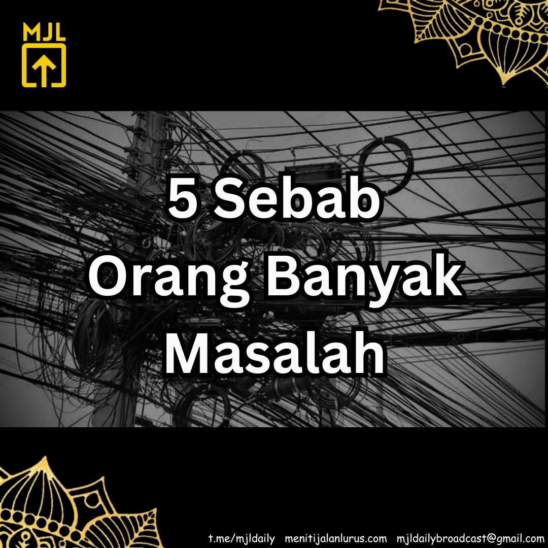 5 Sebab Orang Banyak Masalah